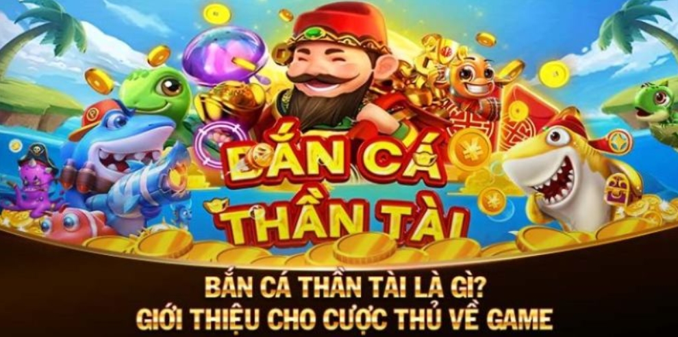 Tìm hiểu Bắn cá thần tài